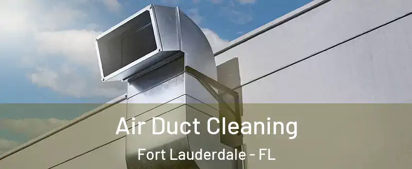  Air Duct Cleaning Fort Lauderdale - FL