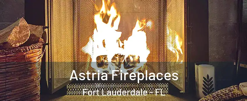 Astria Fireplaces Fort Lauderdale - FL