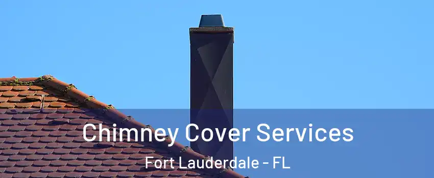  Chimney Cover Services Fort Lauderdale - FL