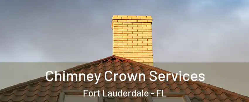 Chimney Crown Services Fort Lauderdale - FL