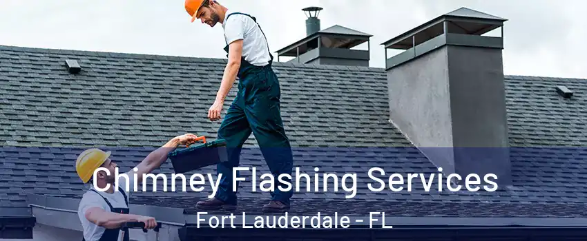 Chimney Flashing Services Fort Lauderdale - FL
