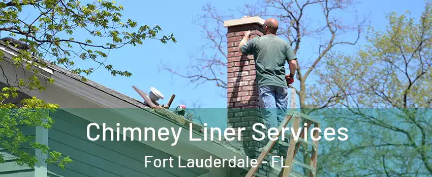  Chimney Liner Services Fort Lauderdale - FL
