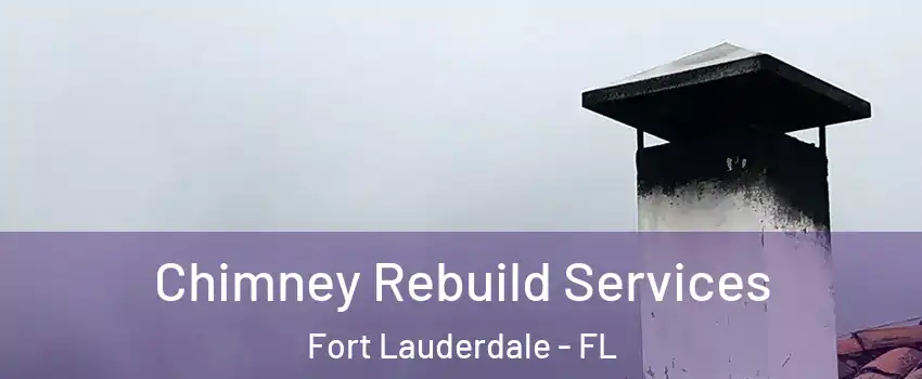  Chimney Rebuild Services Fort Lauderdale - FL