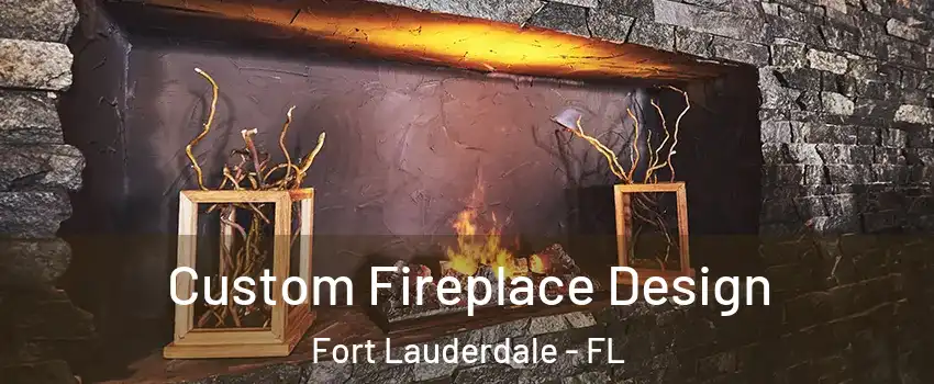  Custom Fireplace Design Fort Lauderdale - FL