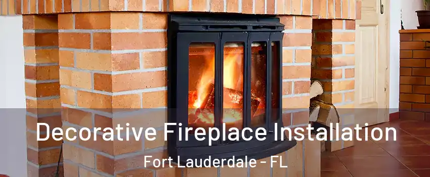  Decorative Fireplace Installation Fort Lauderdale - FL