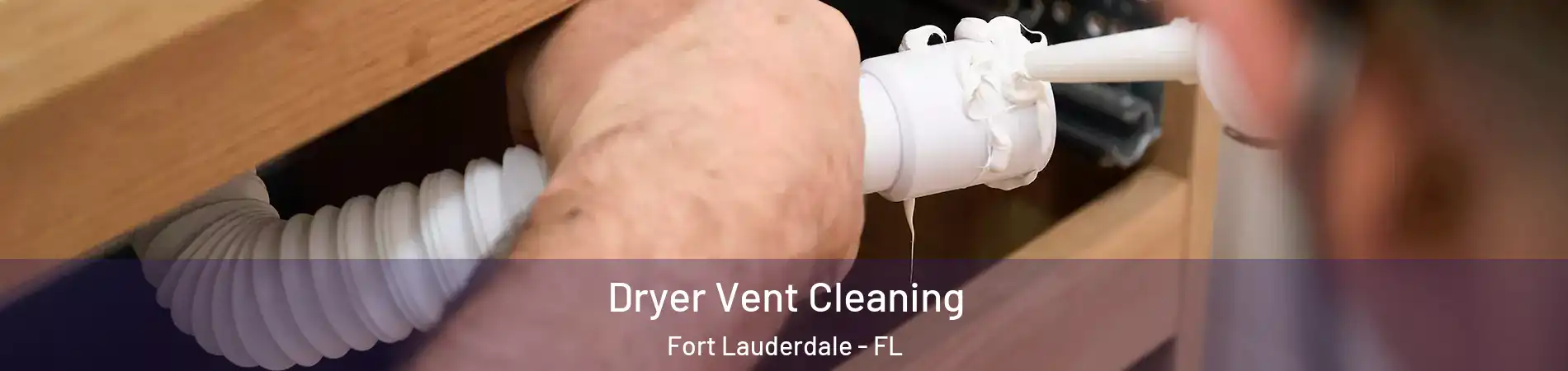  Dryer Vent Cleaning Fort Lauderdale - FL