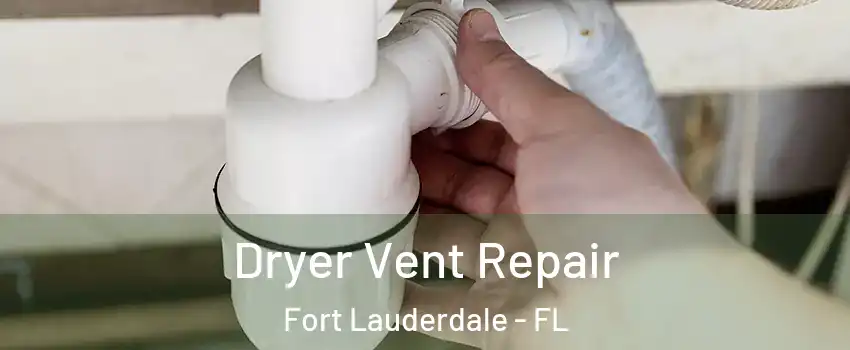  Dryer Vent Repair Fort Lauderdale - FL