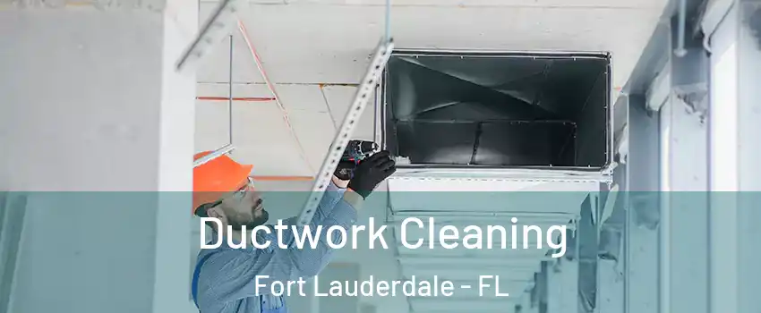  Ductwork Cleaning Fort Lauderdale - FL