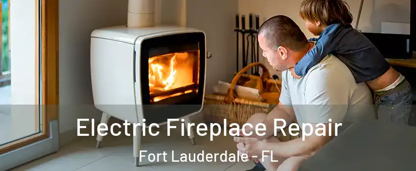  Electric Fireplace Repair Fort Lauderdale - FL