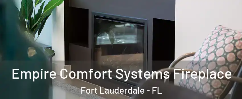  Empire Comfort Systems Fireplace Fort Lauderdale - FL