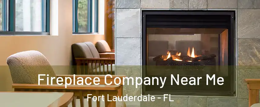 Fireplace Company Near Me Fort Lauderdale - FL