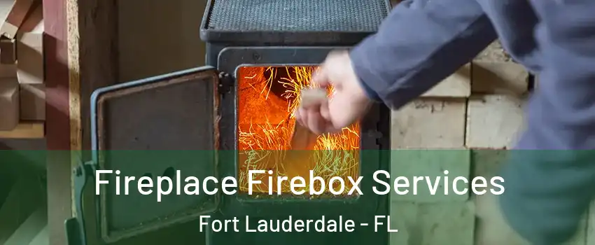  Fireplace Firebox Services Fort Lauderdale - FL
