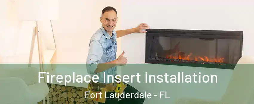  Fireplace Insert Installation Fort Lauderdale - FL