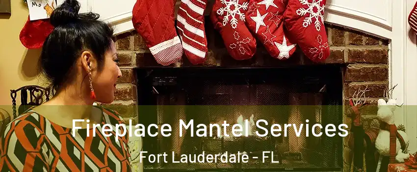  Fireplace Mantel Services Fort Lauderdale - FL