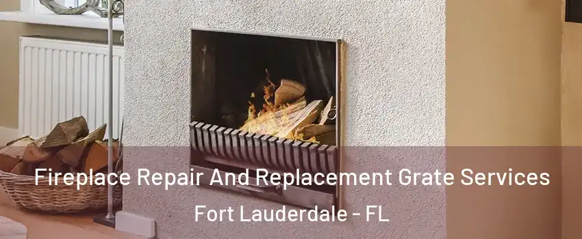  Fireplace Repair And Replacement Grate Services Fort Lauderdale - FL