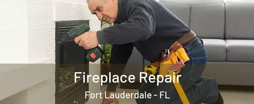  Fireplace Repair Fort Lauderdale - FL