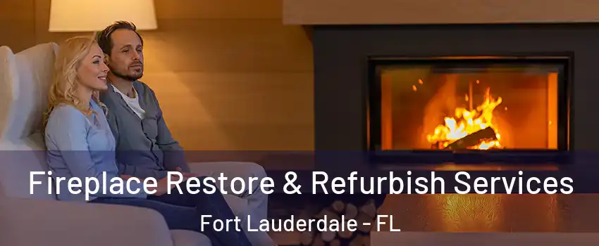  Fireplace Restore & Refurbish Services Fort Lauderdale - FL