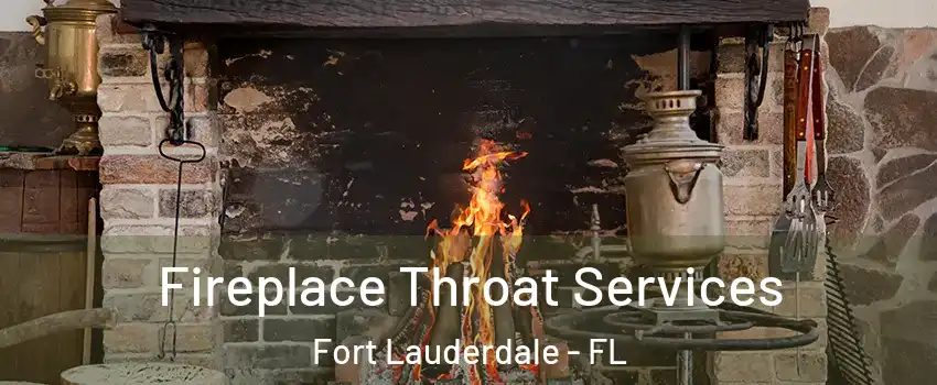  Fireplace Throat Services Fort Lauderdale - FL