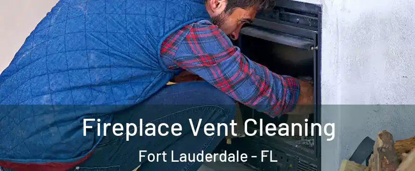 Fireplace Vent Cleaning Fort Lauderdale - FL