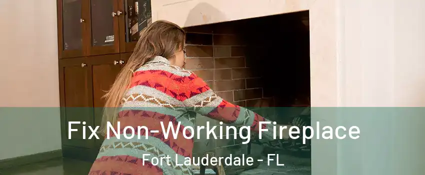  Fix Non-Working Fireplace Fort Lauderdale - FL