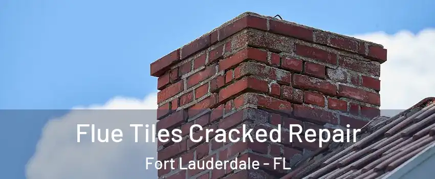  Flue Tiles Cracked Repair Fort Lauderdale - FL