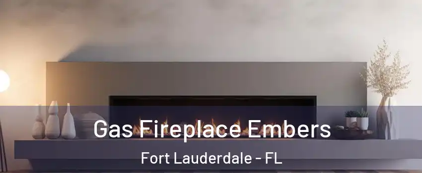  Gas Fireplace Embers Fort Lauderdale - FL