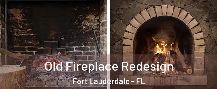  Old Fireplace Redesign Fort Lauderdale - FL