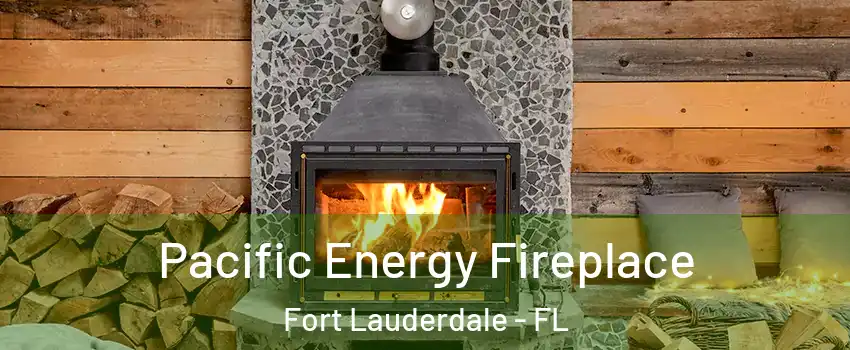  Pacific Energy Fireplace Fort Lauderdale - FL