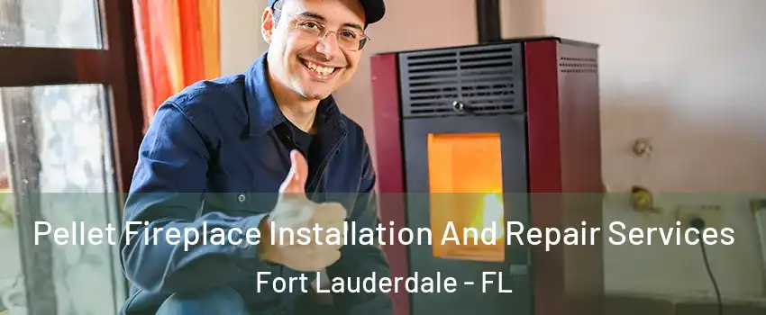 Pellet Fireplace Installation And Repair Services Fort Lauderdale - FL