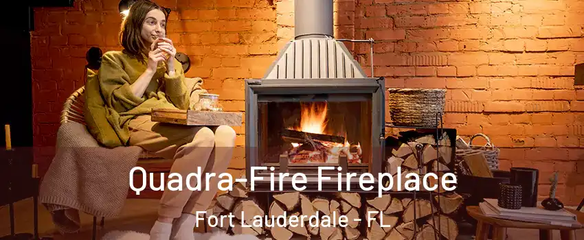  Quadra-Fire Fireplace Fort Lauderdale - FL