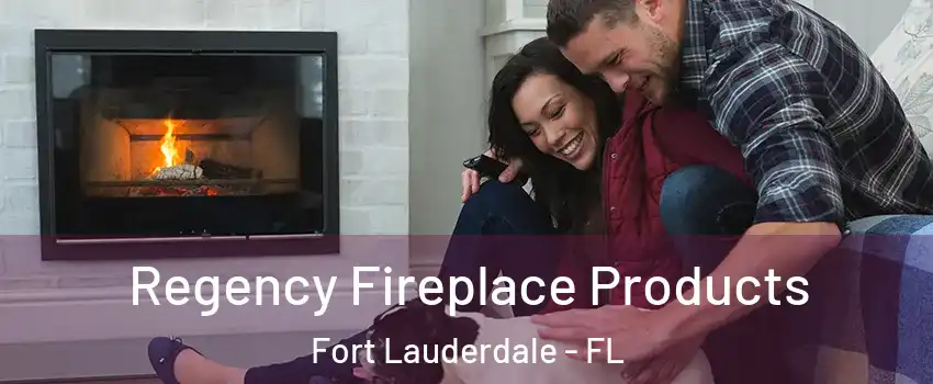  Regency Fireplace Products Fort Lauderdale - FL