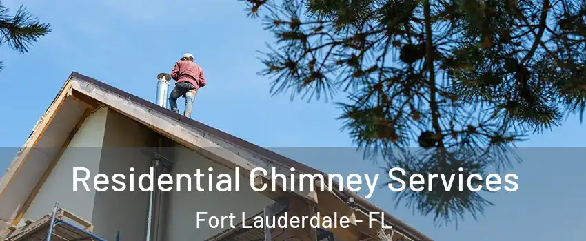  Residential Chimney Services Fort Lauderdale - FL